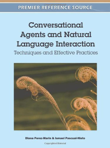 Cover for Diana Perez-marin · Conversational Agents and Natural Language Interaction: Techniques and Effective Practices (Premier Reference Source) (Gebundenes Buch) (2011)