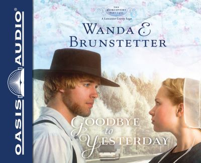 Goodbye to Yesterday - Wanda E Brunstetter - Music - Oasis Audio - 9781609817176 - February 5, 2013