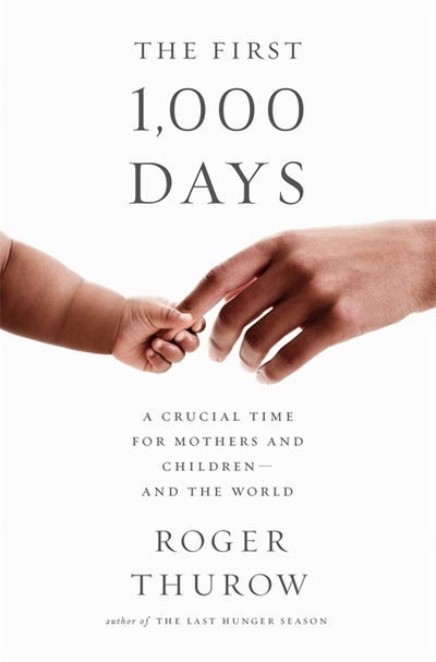 Cover for Roger Thurow · The First 1,000 Days: A Crucial Time for Mothers and Children--And the World (Pocketbok) (2017)