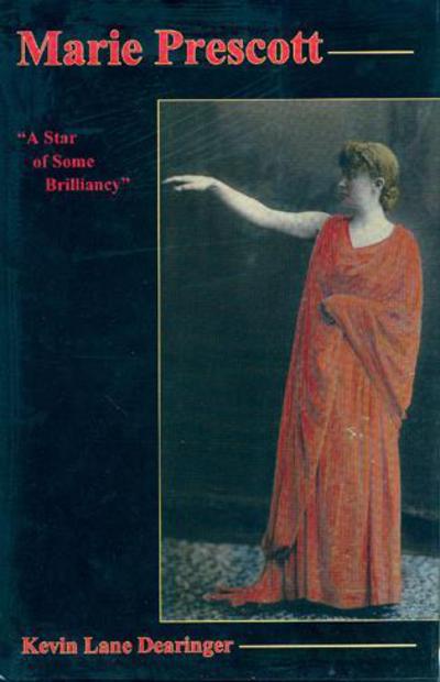 Cover for Kevin Lane Dearinger · Marie Prescott: A STAR OF SOME BRILLIANCY (Hardcover Book) (2009)