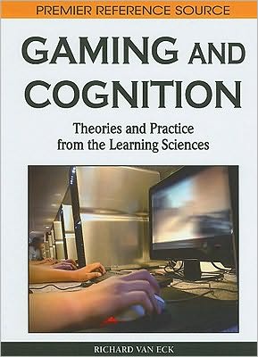 Cover for Richard Van Eck · Gaming and Cognition: Theories and Practice from the Learning Sciences (Hardcover Book) (2010)