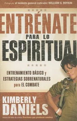 Cover for Kimberly Daniels · Entrenate Para Lo Espiritual: Entrenamiento Basico Y Estrategias Sobrenaturales Para El Combate (Paperback Book) [Spanish edition] (2012)