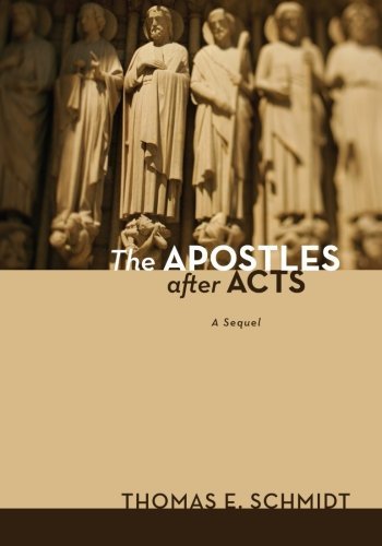 Cover for Thomas E. Schmidt · The Apostles After Acts: a Sequel (Paperback Book) (2013)