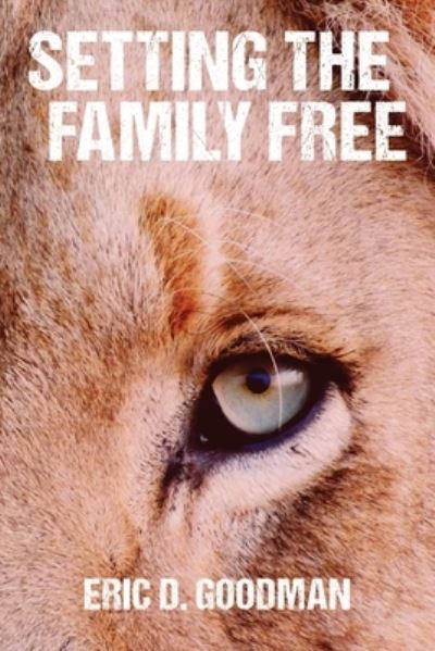 Cover for Eric D Goodman · Setting the Family Free (Paperback Book) (2019)