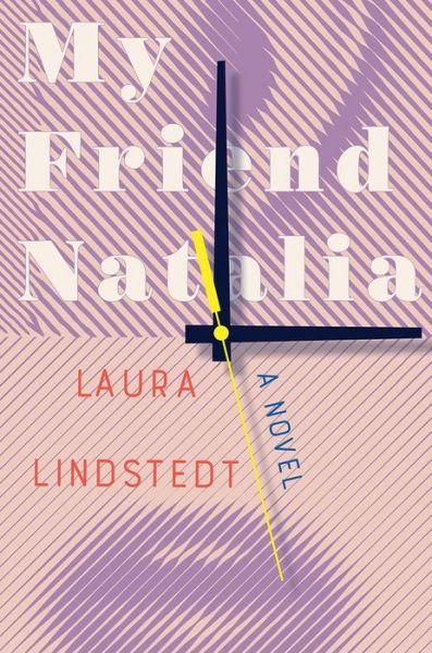 Cover for Laura Lindstedt · My Friend Natalia: A Novel (Hardcover Book) (2021)