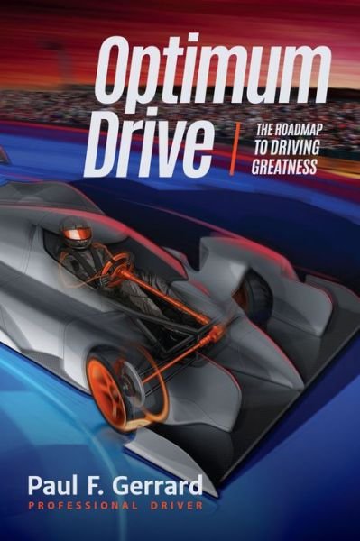 Cover for Paul F. Gerrard · Optimum Drive: The Road Map to Driving Greatness Optimum Drive (Sports psychology, Motor sports) (Paperback Book) (2017)