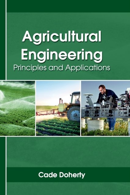 Cover for Cade Doherty · Agricultural Engineering: Principles and Applications (Hardcover Book) (2017)