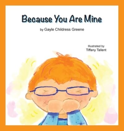 Cover for Gayle Childress Greene · Because You Are Mine (Hardcover Book) (2021)