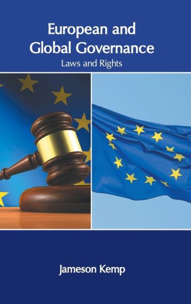 European and Global Governance: Laws and Rights - Jameson Kemp - Books - Murphy & Moore Publishing - 9781639872176 - March 1, 2022