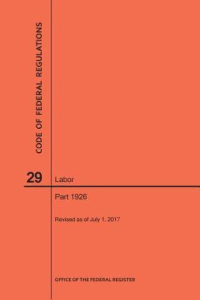 Cover for Nara · Code of Federal Regulations Title 29, Labor, Parts 1926, 2017 (Paperback Book) (2017)