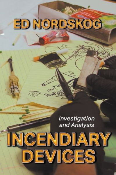 Cover for Ed Nordskog · Incendiary Devices: Investigation and Analysis (Paperback Book) (2019)