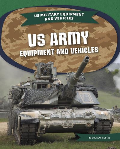 Cover for Douglas Hustad · US Army Equipment and Vehicles - US Military Equipment and Vehicles (Paperback Book) (2021)