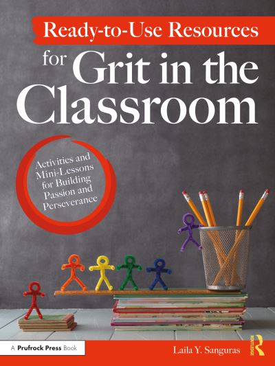 Cover for Sanguras Laila Y. Sanguras · Ready-to-Use Resources for Grit in the Classroom: Activities and Mini-Lessons for Building Passion and Perseverance (Paperback Book) (2022)