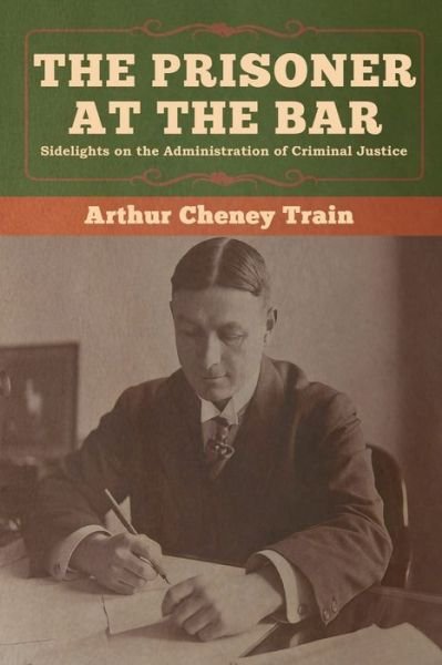 Cover for Arthur Cheney Train · The Prisoner at the Bar (Paperback Book) (2020)