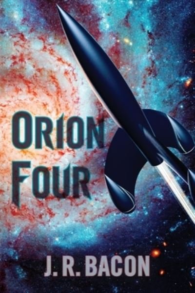 Cover for J R Bacon · Orion Four (Paperback Book) (2021)