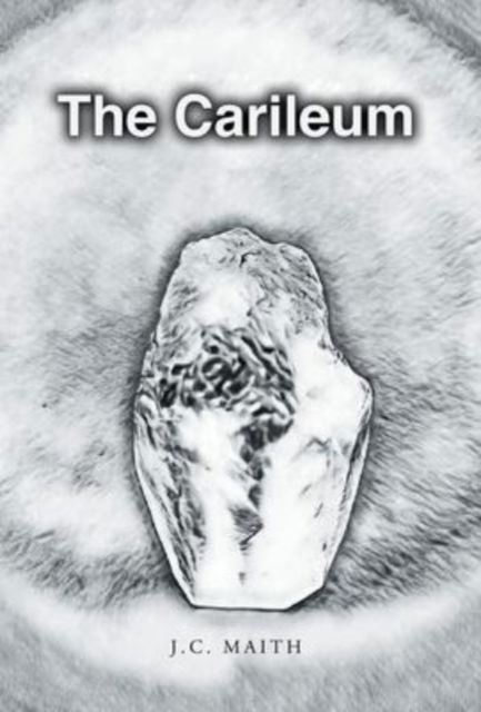 Cover for J C Maith · The Carileum (Hardcover Book) (2022)