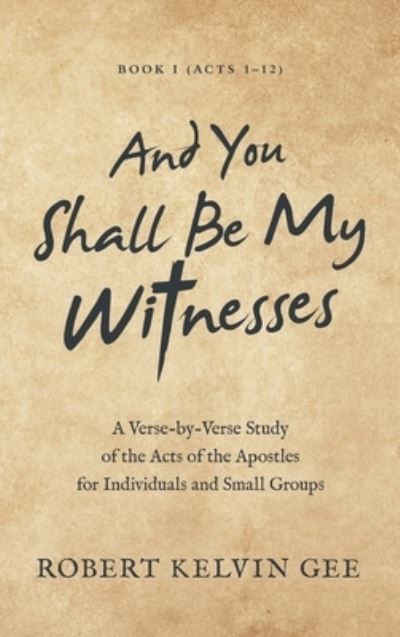 Cover for Robert Kelvin Gee · And You Shall Be My Witnesses (Book) (2022)