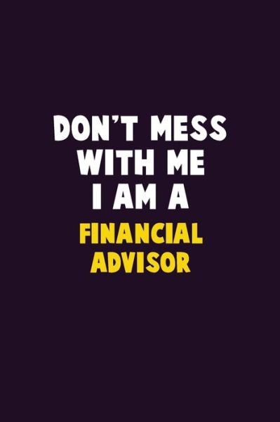 Cover for Emma Loren · Don't Mess With Me, I Am A Financial Advisor (Paperback Bog) (2019)