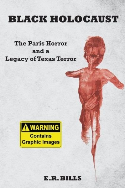 Cover for E R Bills · Black Holocaust: The Paris Horror and a Legacy of Texas Terror (Pocketbok) (2015)