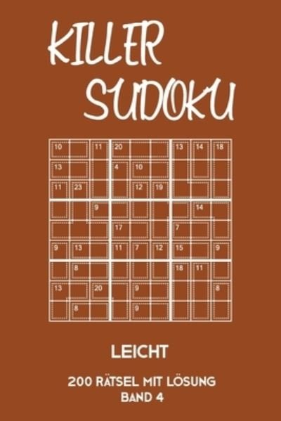 Cover for Tewebook Killer Sudoku · Killer Sudoku Leicht 200 Ratsel Mit Loesung Band 4 (Paperback Book) (2019)