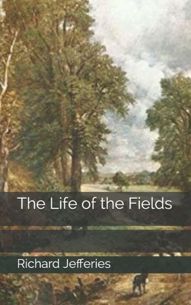 Cover for Richard Jefferies · The Life of the Fields (Paperback Book) (2019)