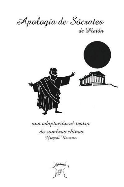 Cover for Gregori Navarro · Apologia de Socrates. Una adaptacion al teatro de sombras chinas (Paperback Book) (2020)