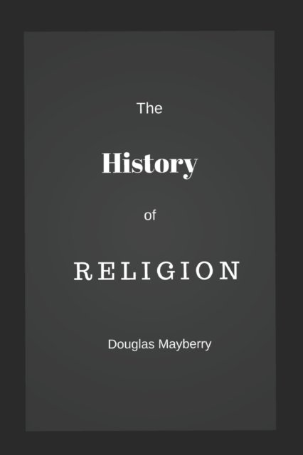 Cover for Douglas Mayberry · The History of Religion: A Graphic Guide (Paperback Book) (2018)