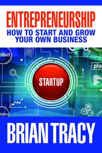 Cover for Brian Tracy · Entrepreneurship: How to Start and Grow Your Own Business (Hardcover Book) (2019)