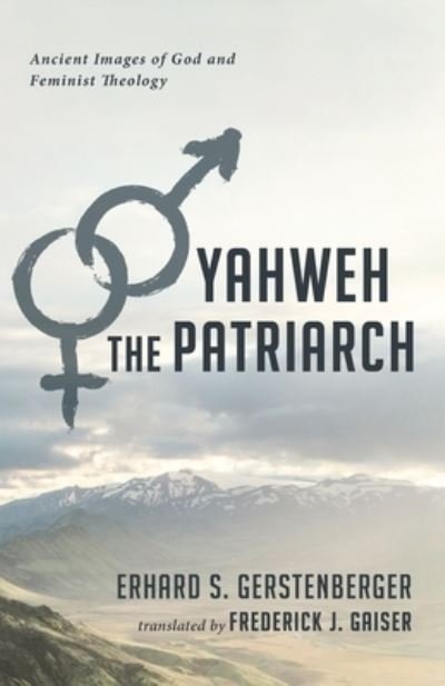 Cover for Erhard S. Gerstenberger · Yahweh the Patriarch (Bok) (2021)