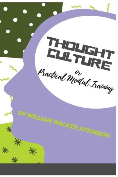 Cover for William Walker Atkinson · Thought-Culture (Taschenbuch) (2018)