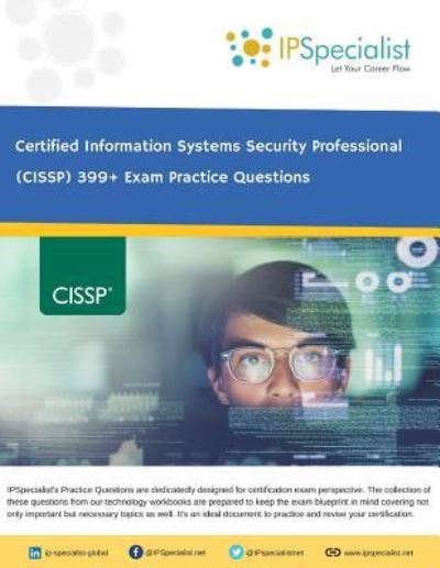 Cover for Ip Specialist · (ISC) CISSP Certified Information Systems Security Professional 399+ Exam Practice Questions (Paperback Book) (2018)