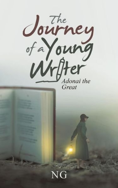The Journey of a Young Writer - Ng - Boeken - AuthorHouse UK - 9781728352176 - 6 april 2020