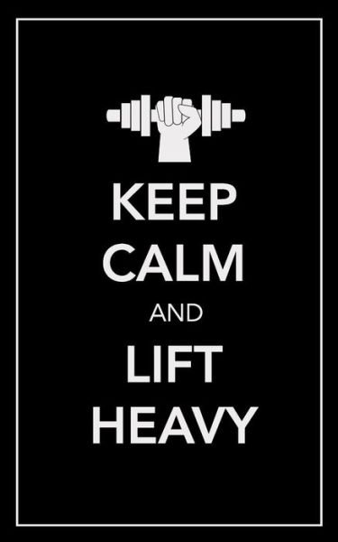 Cover for Black Peak Publishing · Keep Calm and Lift Heavy (Paperback Bog) (2018)