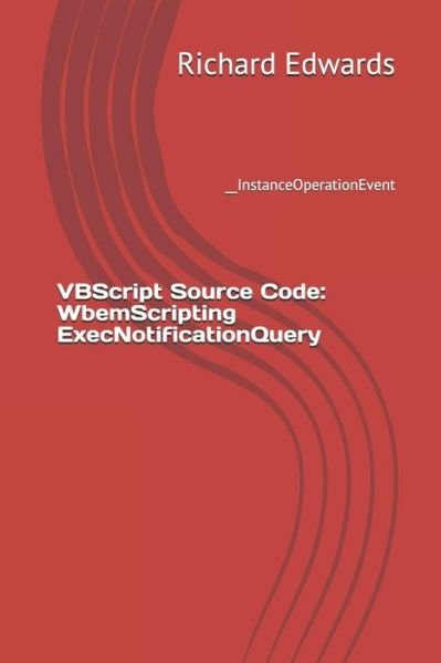 VBScript Source Code - Richard Edwards - Books - Independently Published - 9781730779176 - November 2, 2018