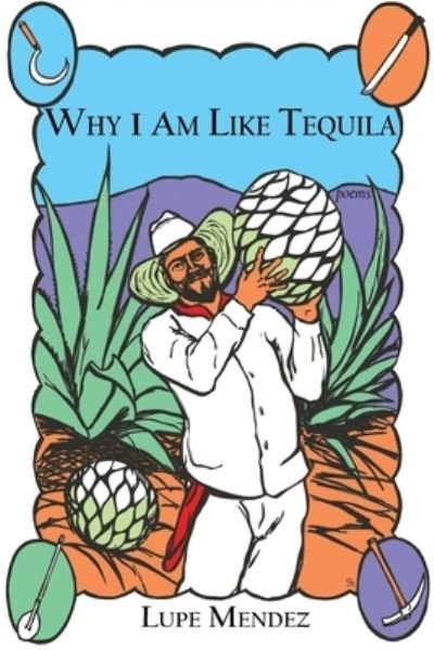 Cover for Lupe Mendez · Why I Am Like Tequila (Taschenbuch) (2019)