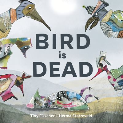 Cover for Tiny Fisscher · Bird is Dead (Hardcover Book) (2024)