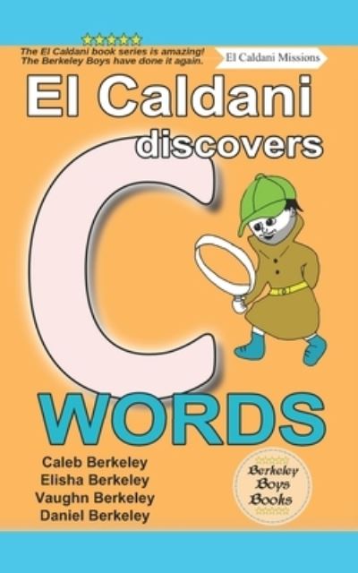 Cover for Elisha Berkeley · El Caldani Discovers C Words (Berkeley Boys Books - El Caldani Missions) (Paperback Book) (2022)