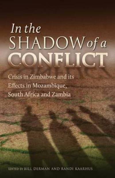 In the Shadow of a Conflict. Crisis in Zimbabwe and Its Effects in Mozambique, South Africa and Zambia - Bill Derman - Książki - Weaver Press - 9781779222176 - 20 maja 2013