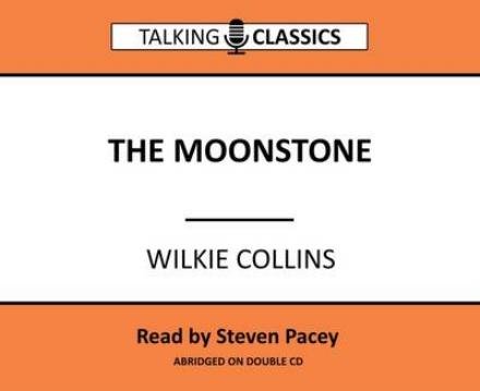 Cover for Wilkie Collins · The Moonstone - Talking Classics (Lydbog (CD)) [Abridged edition] (2016)