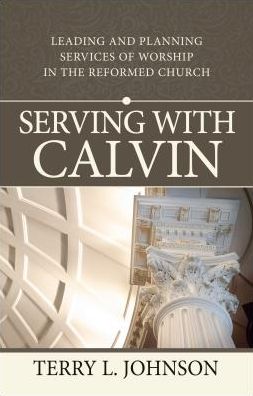 Cover for Terry L Johnson · Serving with Calvin (Paperback Book) (2015)