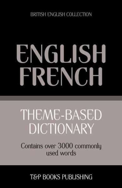 Cover for Andrey Taranov · Theme-based Dictionary British English-french - 3000 Words (Paperback Book) (2013)