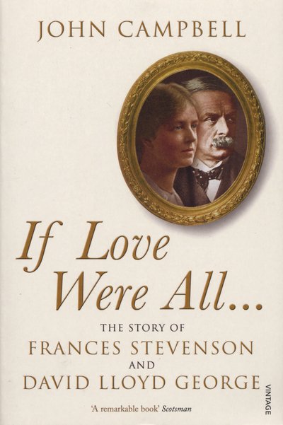 Cover for John Campbell · If Love Were All...: The Story of Frances Stevenson and David Lloyd George (Pocketbok) (2016)