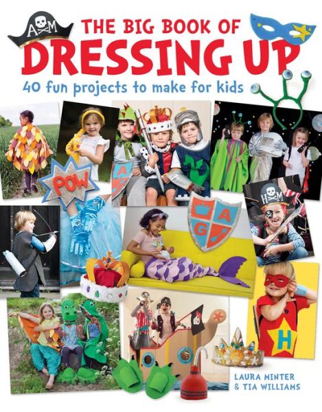 Cover for Laura Minter · The Big Book of Dressing Up: 40 Fun Projects To Make With Kids - Little Button Diaries (Paperback Book) (2019)