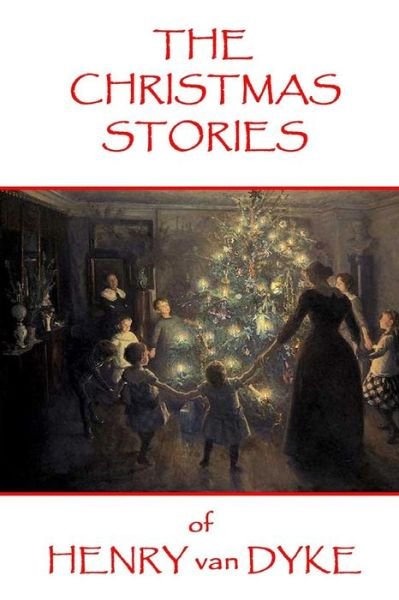 The Christmas Stories of Henry Van Dyke - Henry Van Dyke - Książki - Miniature Masterpieces - 9781785430176 - 20 listopada 2014