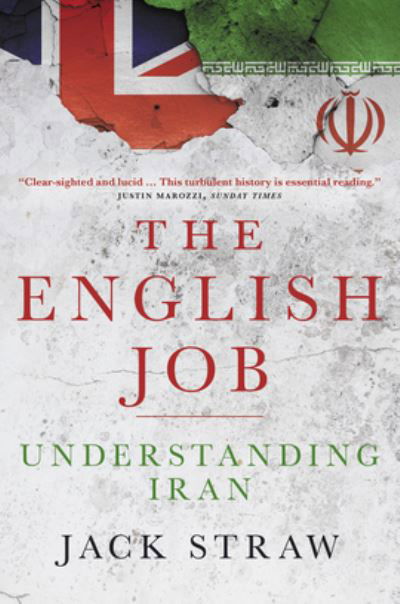 Cover for Jack Straw · The English Job: Understanding Iran and Why  It Distrusts Britain (Taschenbuch) (2020)