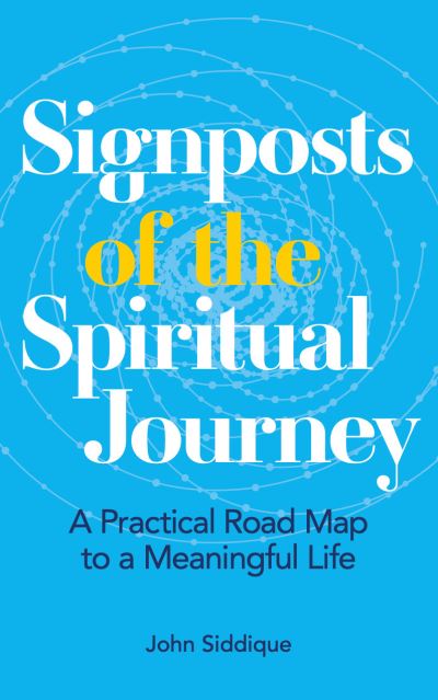 Cover for John Siddique · Signposts of the Spiritual Journey: A Practical Road Map to a Meaningful Life (Paperback Book) [0 New edition] (2021)