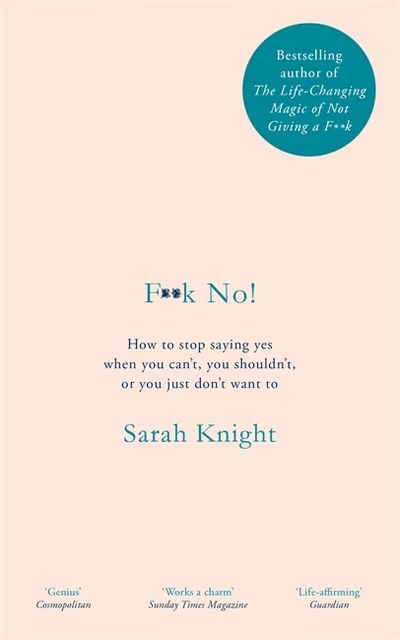 Cover for Sarah Knight · F**k No!: How to stop saying yes, when you can't, you shouldn't, or you just don't want to (Paperback Book) (2019)