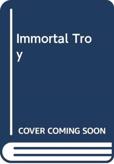 Cover for Murnaghan  Sheila · Immortal Troy (Hardcover Book) (2025)