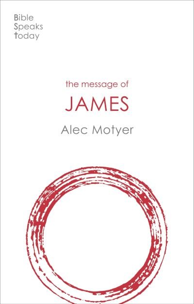 Cover for Motyer, Alec (Author) · The Message of James: The Tests Of Faith - The Bible Speaks Today New Testament (Pocketbok) (2021)