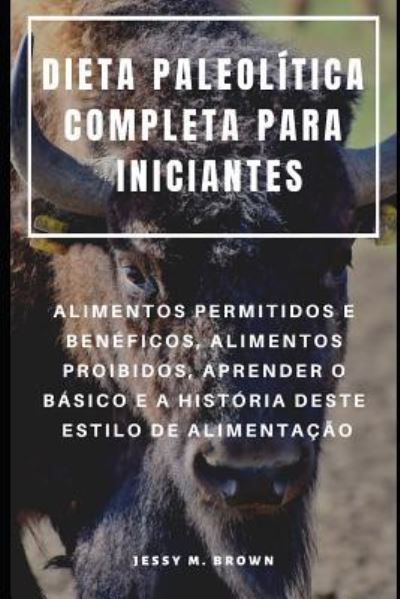 Cover for Jessy M Brown · Dieta Paleolitica Completa Para Iniciantes (Paperback Book) (2019)